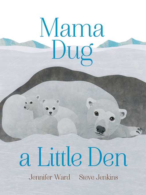 Title details for Mama Dug a Little Den by Jennifer Ward - Wait list